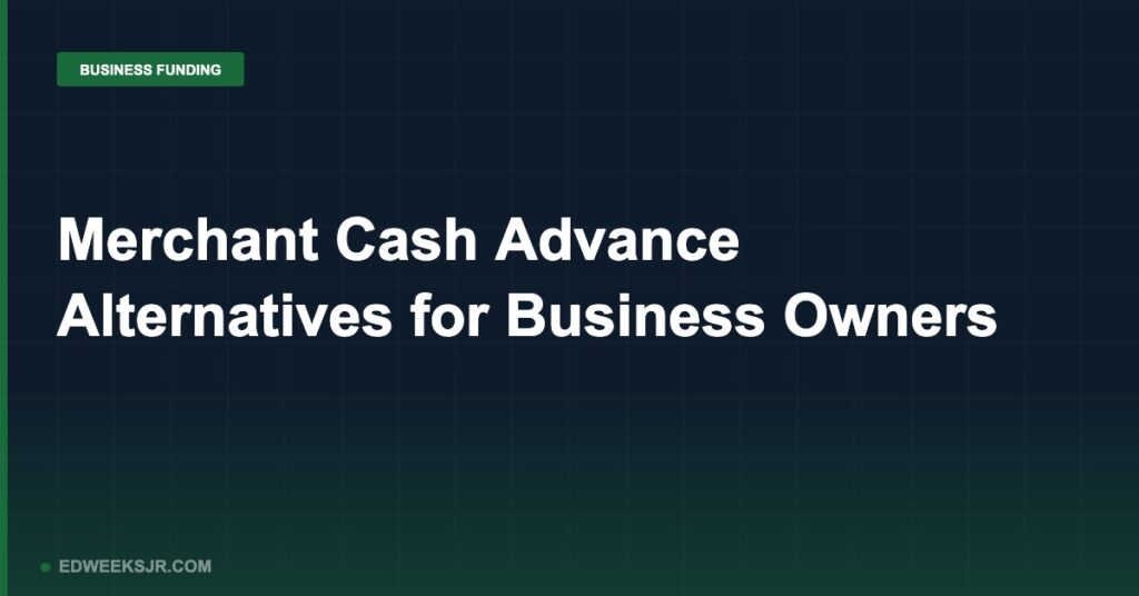 Merchant Cash Advance Alternatives for Business Owners