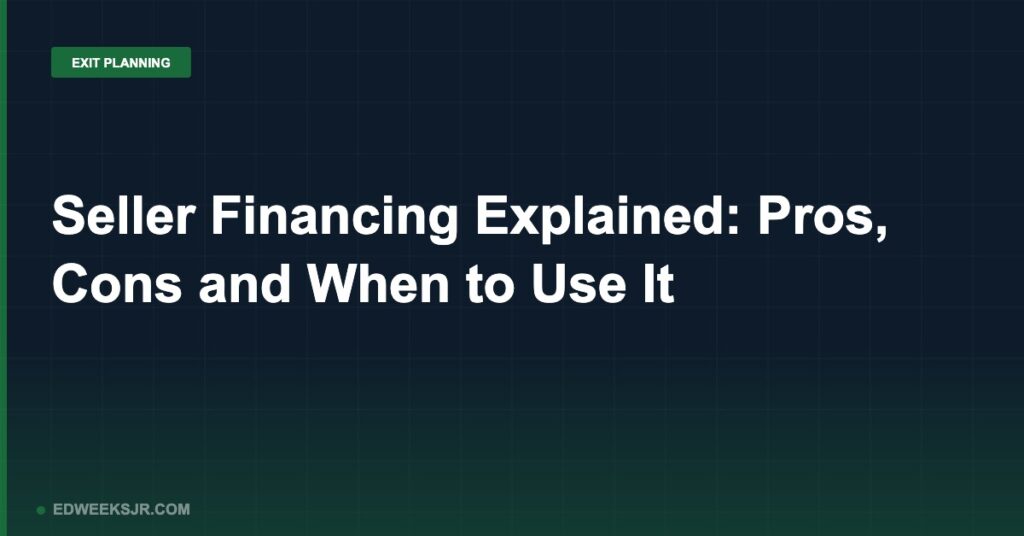 Seller Financing Explained: Pros, Cons and When to Use It