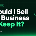 Should I Sell My Business or Keep It? — owner strategy.